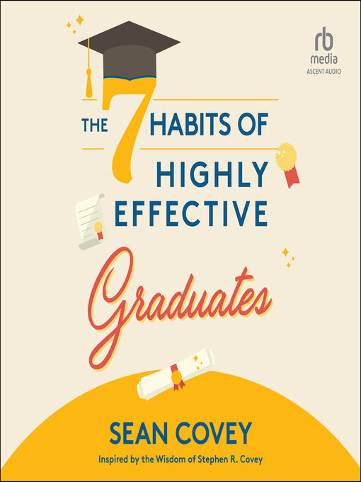 Title details for The 7 Habits of Highly Effective Graduates by Sean Covey - Available